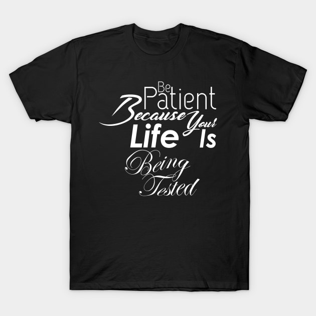 01 - Be Patient T-Shirt by SanTees